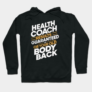 Health Coach Results Guaranteed Or Your Old Body Back Hoodie